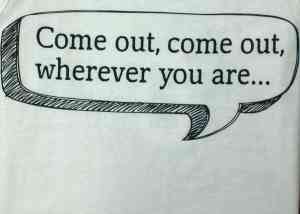 Come_Out_Come_Out_Wherever_You_Are